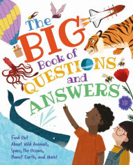 Title: The Big Book of Questions and Answers: Find out about Wild Animals, Space, the Oceans, Planet Earth, and More!, Author: Claire Philip