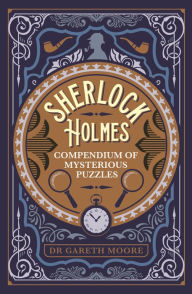 Title: Sherlock Holmes Compendium of Mysterious Puzzles, Author: Gareth Moore