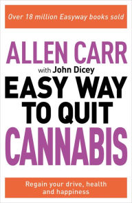 Title: Allen Carr: The Easy Way to Quit Cannabis: Regain your Drive, Health and Happiness, Author: Allen Carr