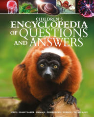 Title: Children's Encyclopedia of Questions and Answers: Space, Planet Earth, Animals, Human Body, Science, Technology, Author: Lisa Regan