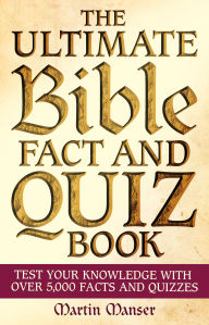 Title: The Ultimate Bible Fact and Quiz Book, Author: Martin Manser
