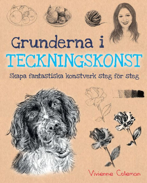 Grunderna i Teckningskonst: Skapa fantastiska konstverk steg för steg