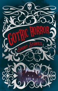 Title: Gothic Horror Short Stories, Author: Edgar Allan Poe