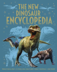 Title: The New Dinosaur Encyclopedia: Predators & Prey, Flying & Sea Creatures, Early Mammals, and More!, Author: Claudia Martin