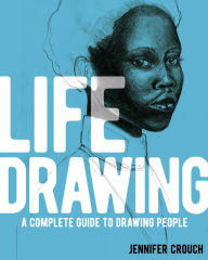 Title: Life Drawing: A Complete Guide to Drawing People, Author: Jennifer Crouch