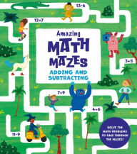 Title: Amazing Math Mazes: Adding and Subtracting: Solve the Math Problems to Race Through the Mazes, Author: Catherine Casey