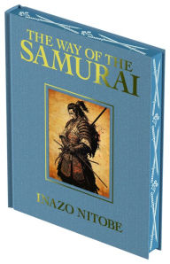 Title: The Way of the Samurai: Luxury Full-Color Edition, Author: Inazo Nitobe