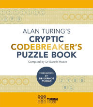Title: Alan Turing's Cryptic Codebreaker's Puzzle Book, Author: Dr Gareth Moore