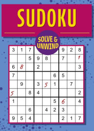 Title: Solve and Unwind: Sudoku: Over 300 Puzzles, Author: Eric Saunders