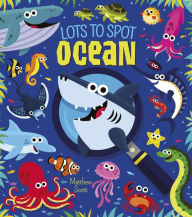 Title: Lots to Spot: Ocean, Author: Matthew Scott