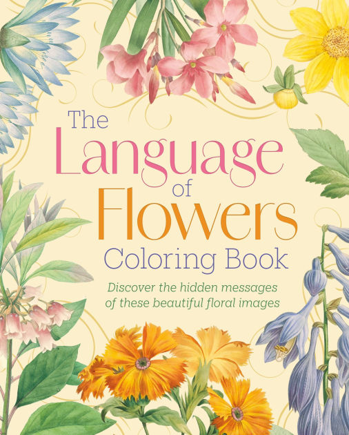 The Language of Flowers Coloring Book: Discover the hidden messages of ...