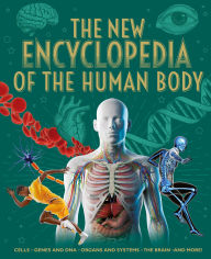 Title: The New Encyclopedia of the Human Body: Cells, Genes and DNA, Organs and Systems, the Brain, and More!, Author: Claudia Martin