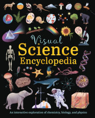 Title: Visual Science Encyclopedia: An Interactive Exploration of Chemistry, Biology and Physics, Author: Anna Claybourne
