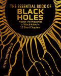 Alternative view 1 of The Essential Book of Black Holes: Master the Mysteries of Black Holes in 12 Short Chapters