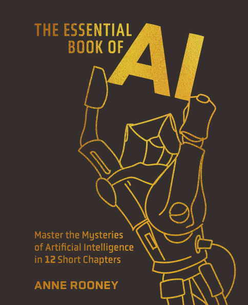 The Essential Book of AI: Master the Mysteries of Artificial Intelligence in 12 Short Chapters