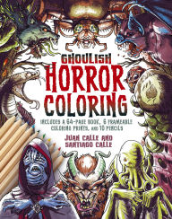 Title: The Ghoulish Horror Coloring Kit: Includes a 64-page book, 6 frameable colouring prints and 10 pencils, Author: Juan Calle