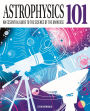 Astrophysics 101: An Essential Guide to the Science of the Universe