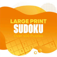 Title: Large Print Sudoku: Over 400 Puzzles, Author: Eric Saunders