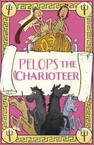 Title: Pelops the Charioteer, Author: Claudia Martin