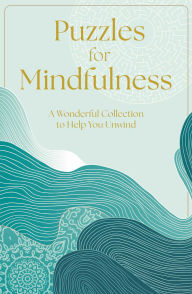 Title: Puzzles for Mindfulness: A Wonderful Collection to Help You Unwind, Author: Eric Saunders