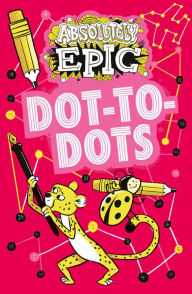 Title: Absolutely Epic Dot-to-Dots, Author: Ivy Finnegan