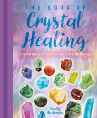 Title: The Book of Crystal Healing: A Comprehensive Guide to This Powerful Therapy, Author: Emily Anderson
