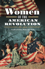 Title: Women of the American Revolution, Author: Samantha Wilcoxson