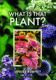 Title: What is that Plant?, Author: Louise Burfitt