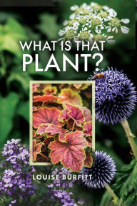 Title: What is that Plant?, Author: Louise Burfitt