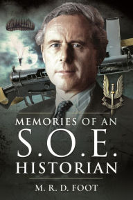 Title: Memories of an SOE Historian, Author: M.R.D.  Foot