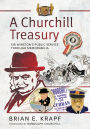 A Churchill Treasury: Sir Winston's Public Service through Memorabilia