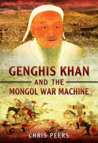 Title: Genghis Khan and the Mongol War Machine, Author: Chris Peers
