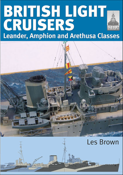 British Light Cruisers: Leander, Amphion and Arethusa Classes