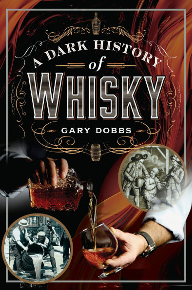 A Dark History of Whisky