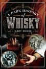 A Dark History of Whisky