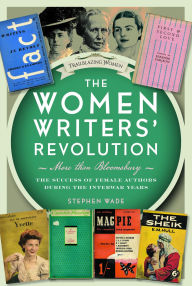 Title: The Women Writers' Revolution: More than Bloomsbury: The Success of Female Authors during the Interwar Years, Author: Stephen Wade