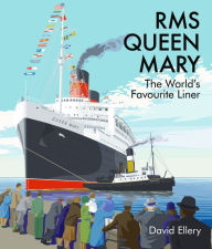 Title: RMS Queen Mary: The World's Favourite Liner, Author: David Ellery