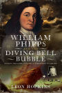 William Phipps and the Diving Bell Bubble: Sunken Treasure, Witches and the Route to Empire