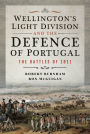 Wellington's Light Division and the Defence of Portugal: The Battles of 1811