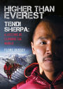 Higher than Everest: Tendi Sherpa: A Lifetime of Climbing the World
