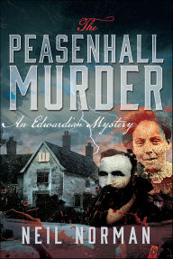 Title: The Peasenhall Murder: An Edwardian Mystery, Author: Neil Norman