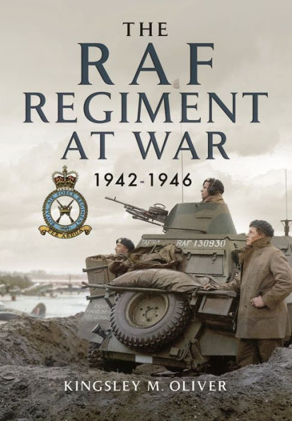 The RAF Regiment at War 1942-1946