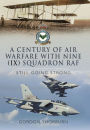 A Century of Air Warfare With Nine (IX) Squadron, RAF: Still Going Strong