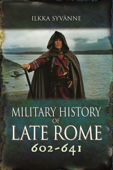 Military History of Late Rome 602-641