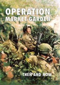 Title: Market Garden Then and Now Boxed Set, Author: Karel Margry