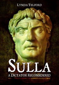 Title: Sulla: A Dictator Reconsidered, Author: Lynda Telford