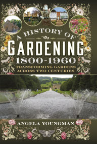 Title: A History of Gardening, Author: Angela Youngman