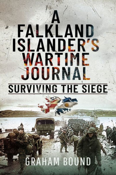 A Falkland Islander's Wartime Journal: Surviving the Siege