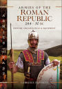 Armies of the Roman Republic 264-30 BC: History, Organization & Equipment