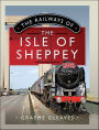 The Railways of the Isle of Sheppey